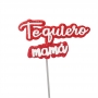 Topper Te Quiero Mamá 9,5 cm